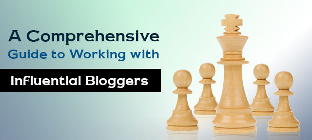 A Comprehensive Guide to Working with Influential Bloggers