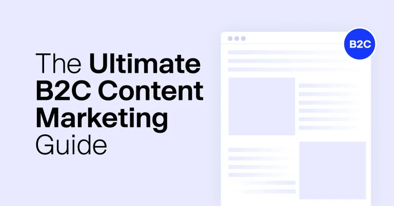 The Definitive Guide to Conversion Friendly Content Marketing for B2C