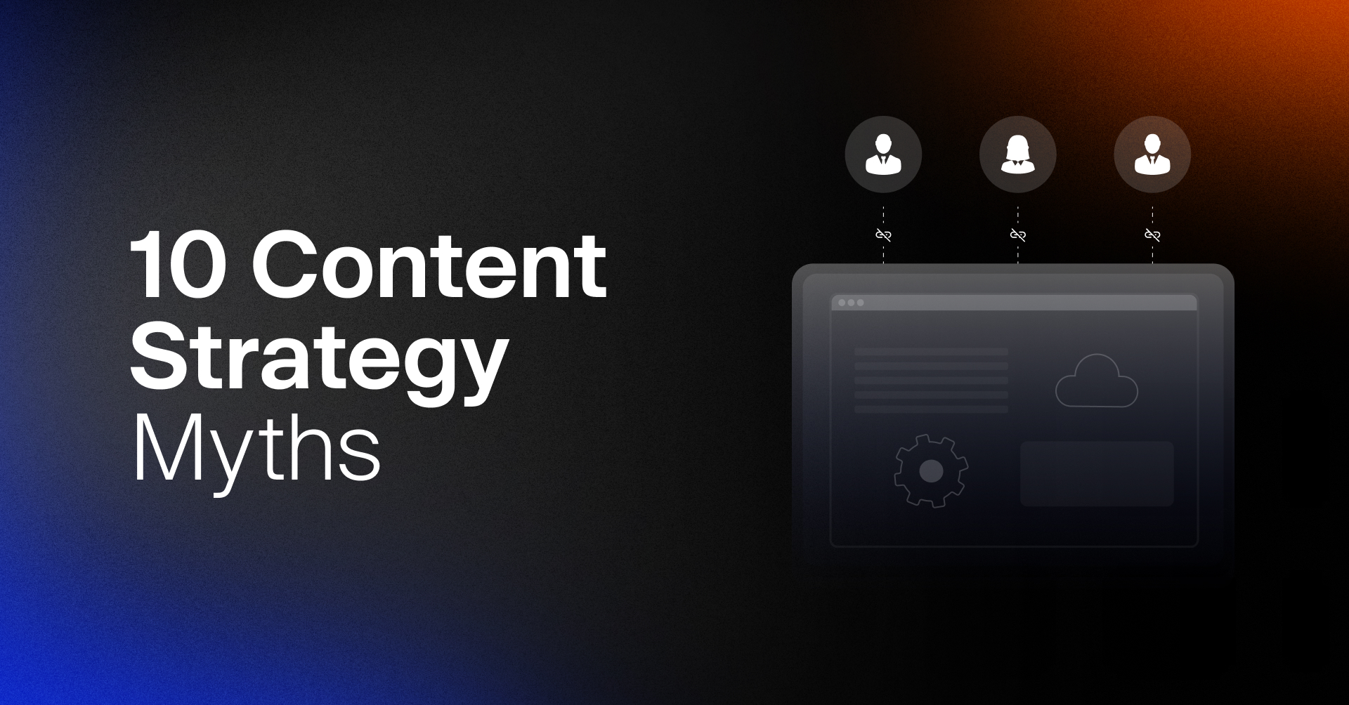 10 Misconceptions that are Potential Deal Breakers for your Content Strategy