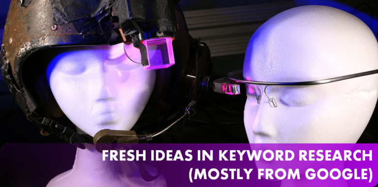 Fresh Ideas in Keyword Research (Mostly from Google)