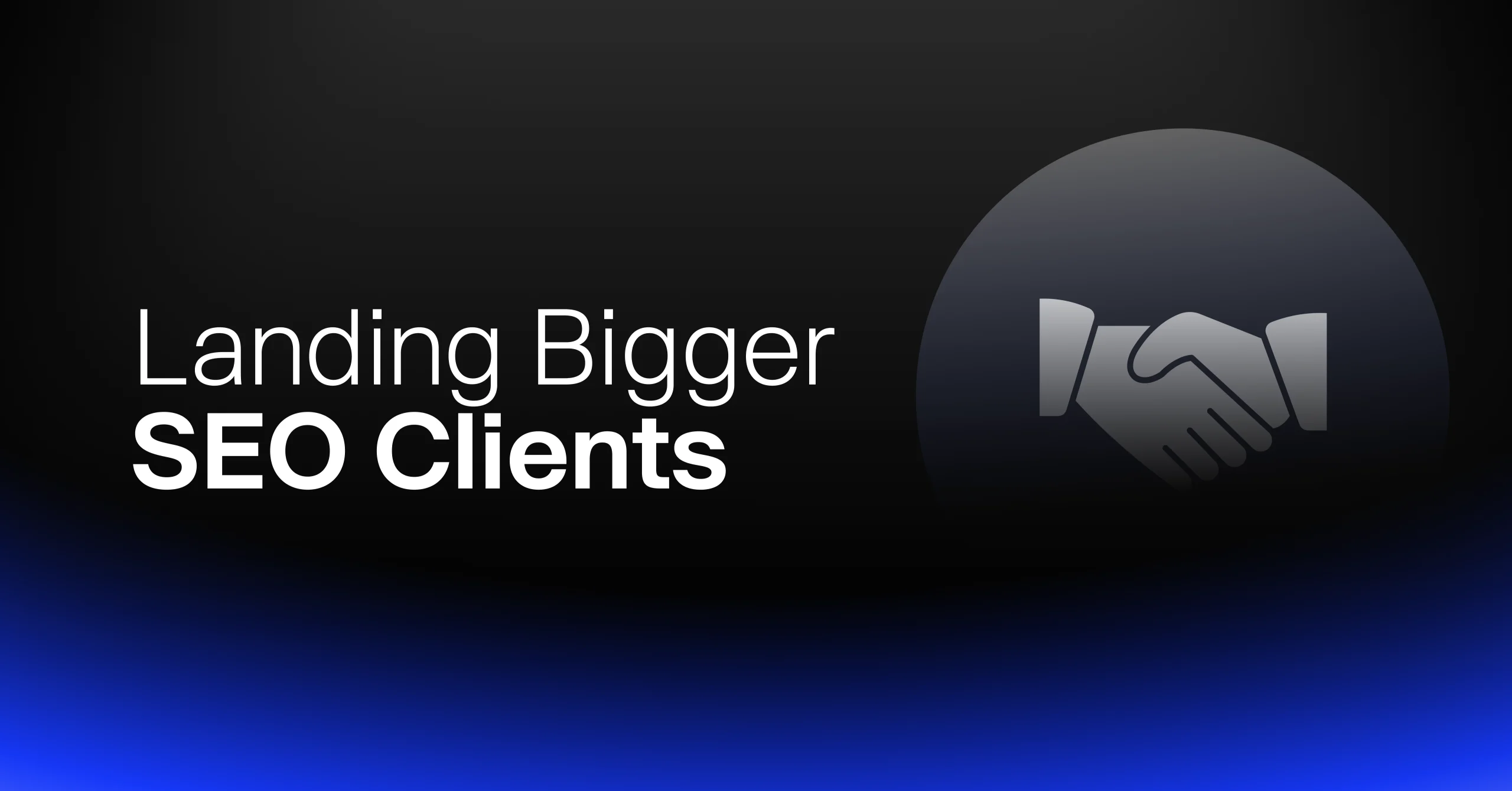 How to Bag Large SEO / Digital Marketing Contracts