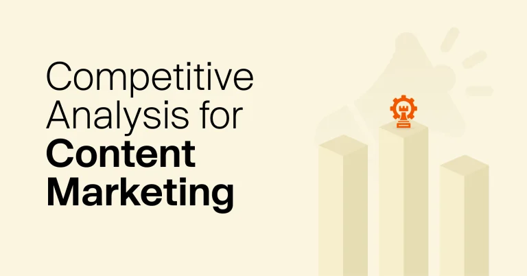 How To Use Competitive Analysis To Boost Your Content Marketing Strategy