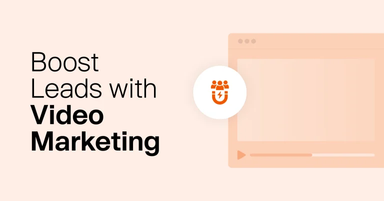How to Boost Your Lead Generation Campaigns Using Video Marketing
