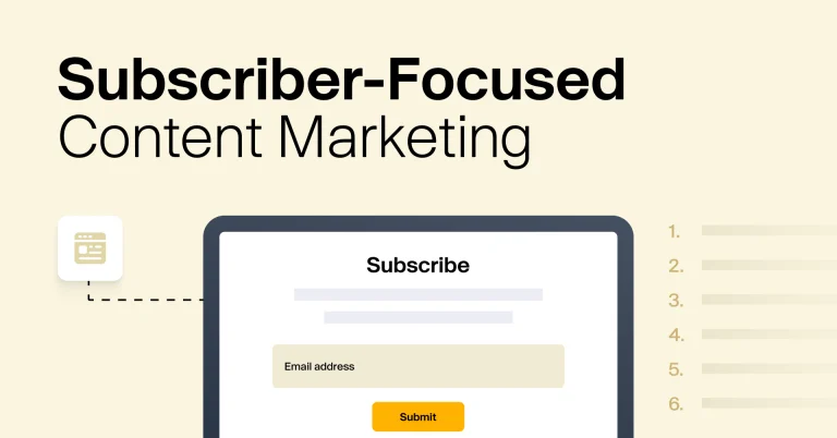 Subscriber-Focused Content Marketing: How Pros Build Lists in 6 Steps