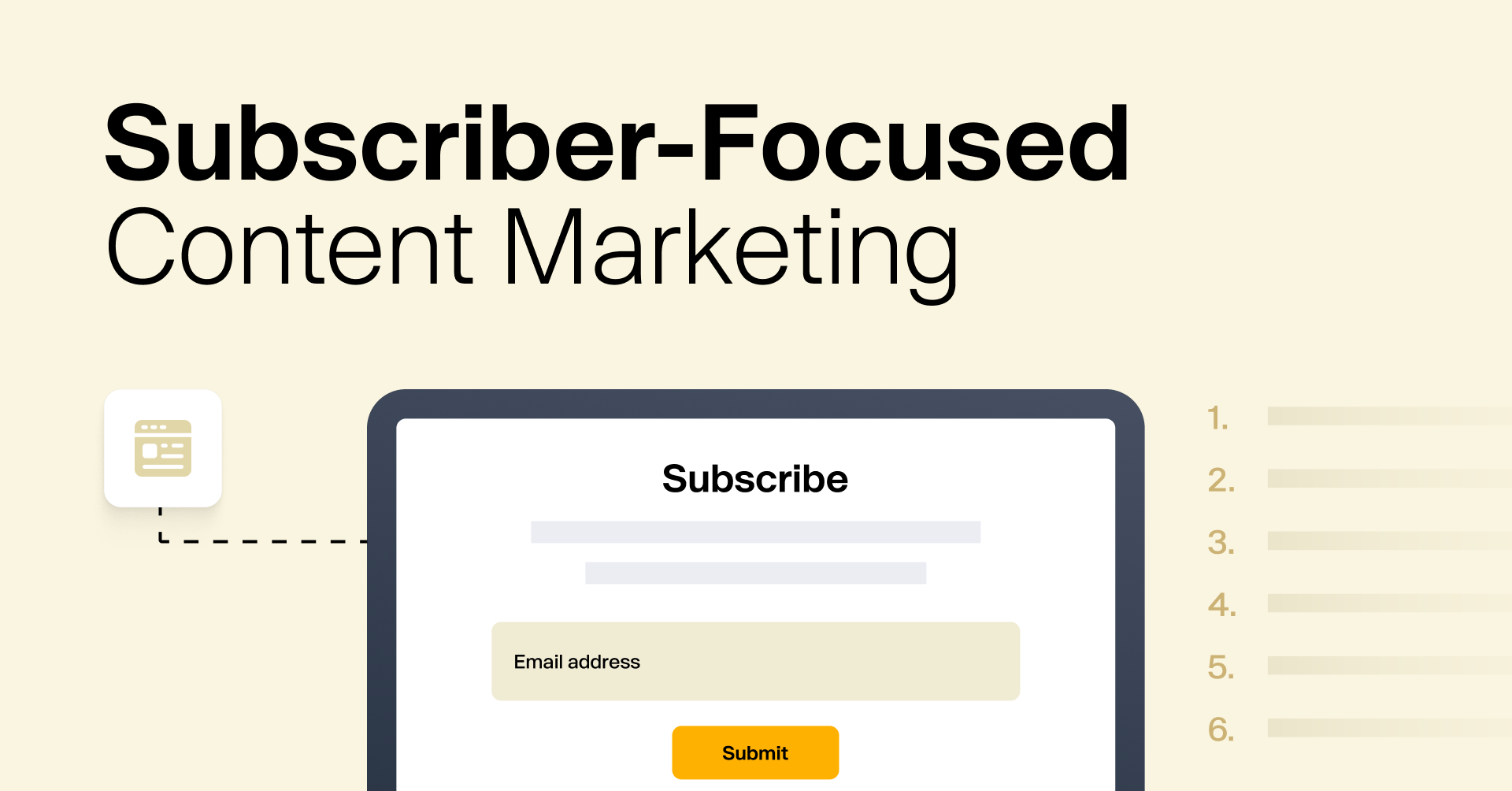 Subscriber-Focused Content Marketing: How Pros Build Lists in 6 Steps