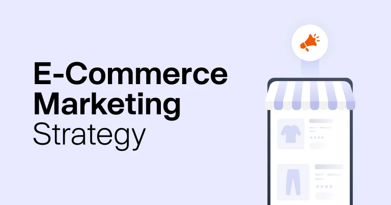 The Step by Step Guide to Building an E-Commerce Marketing Strategy