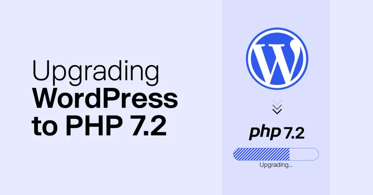 Upgrading Your WordPress Website to PHP 7.2: Everything You Need To Know