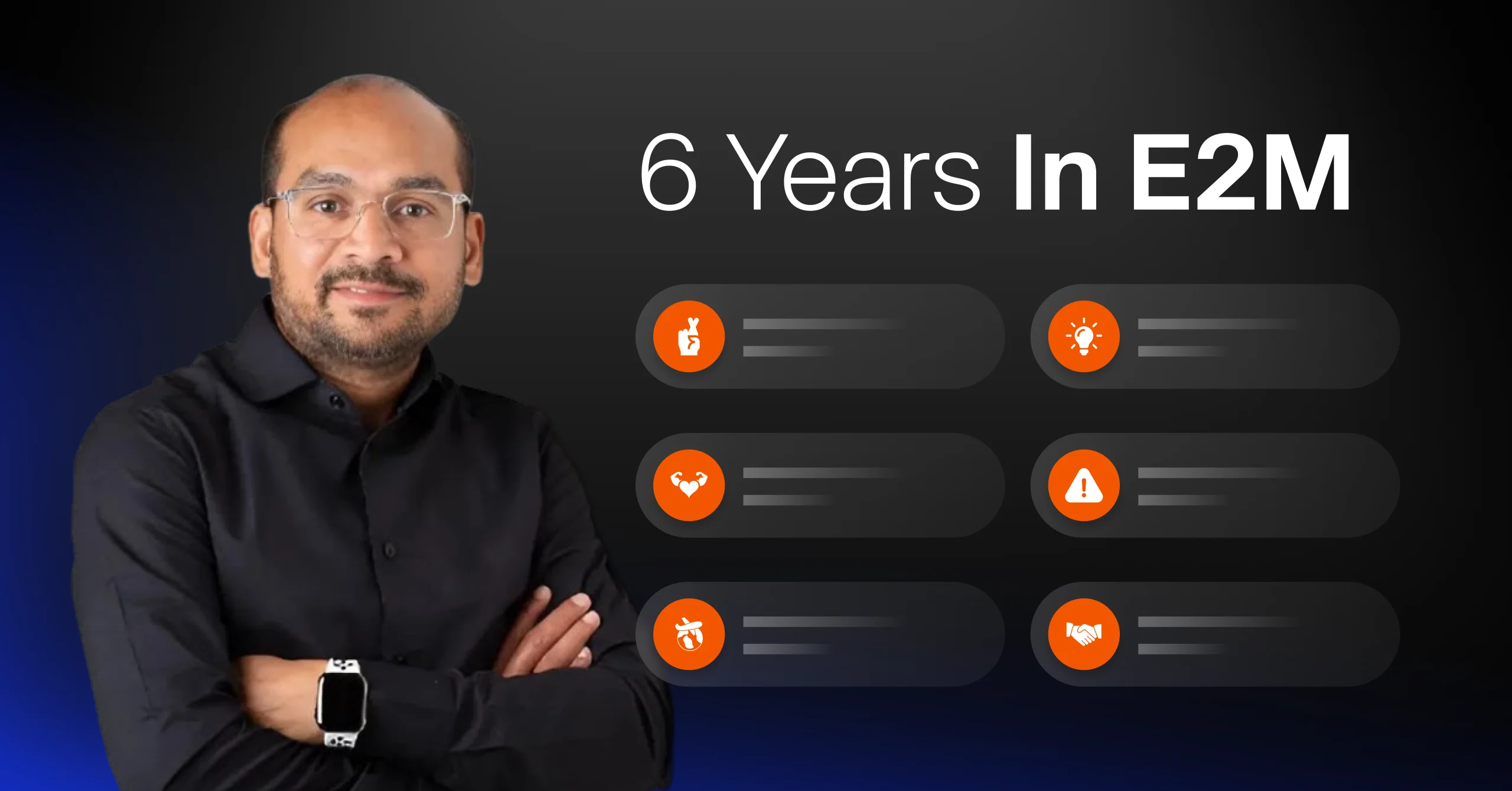 6 Years with E2M: 6 Most Important Life Lessons Learnt from Manish Dudharejia