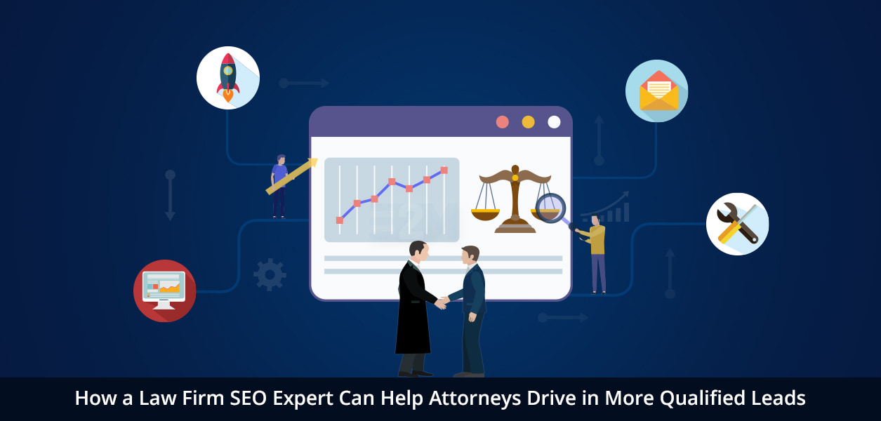 How a Law Firm SEO Expert Can Help Attorneys Drive in More Qualified Leads?