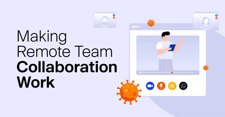 How To Make Your Remote Team Collaboration Work During COVID Pandemic