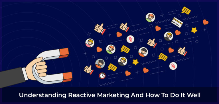 Understanding Reactive Marketing: And How To Use It