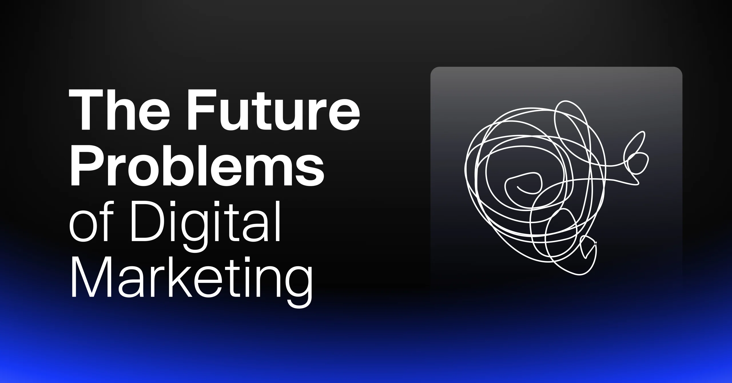 5 New Problems We May See In The Near Future Of Digital Marketing