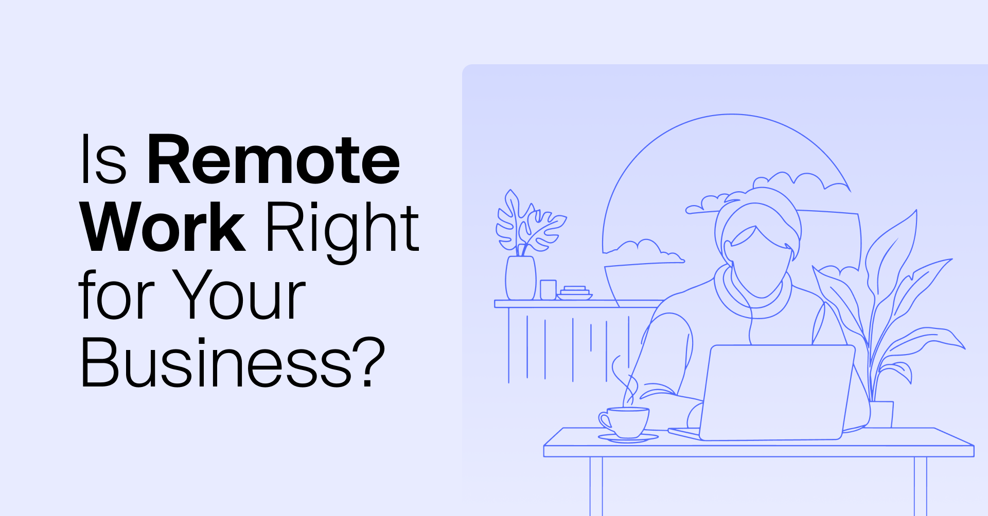Is Operating with Remote Employees the Best Choice for Your Business Long-Term