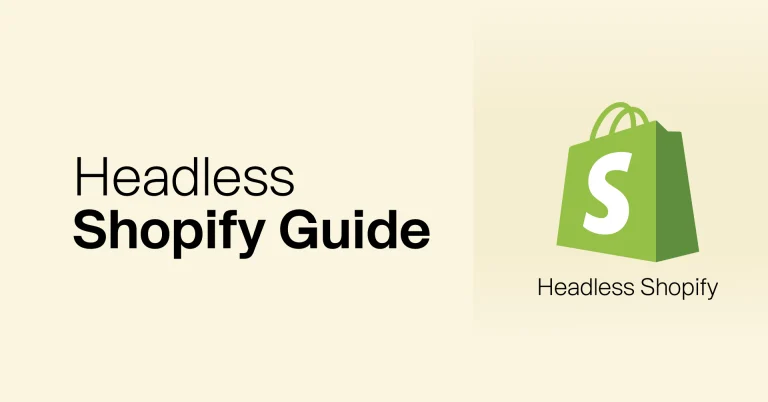 A Comprehensive Guide to Headless Shopify: Everything You Need to Know