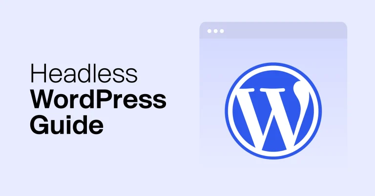 A Comprehensive Guide to Headless WordPress: Everything You Need to Know