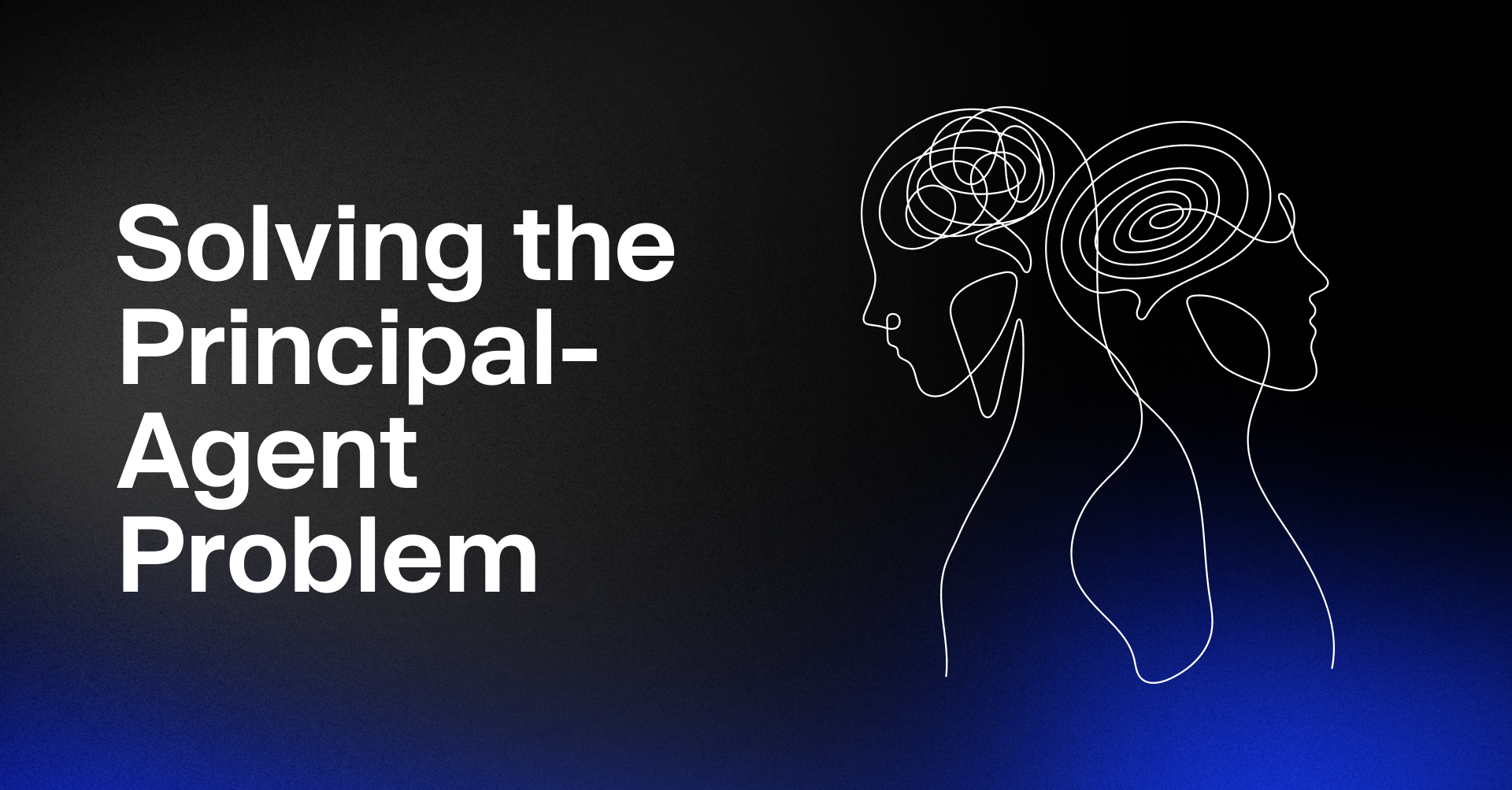 Attention Digital Agency Owners: How to Solve The Principal-Agent Problem to Build A Successful Agency