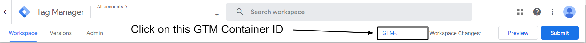 click on the container id on the GTM GTM - click on the container id