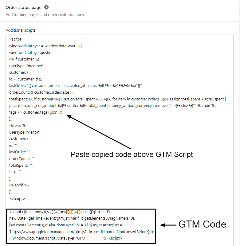 Paste the GTM container code first and above the GTM container code paste the customer details script as shown here Paste the GTM container code first and above the GTM container code paste the customer details script
