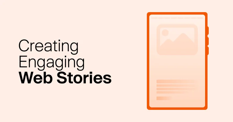 How to Create Engaging Google Web Stories? A Comprehensive Guide