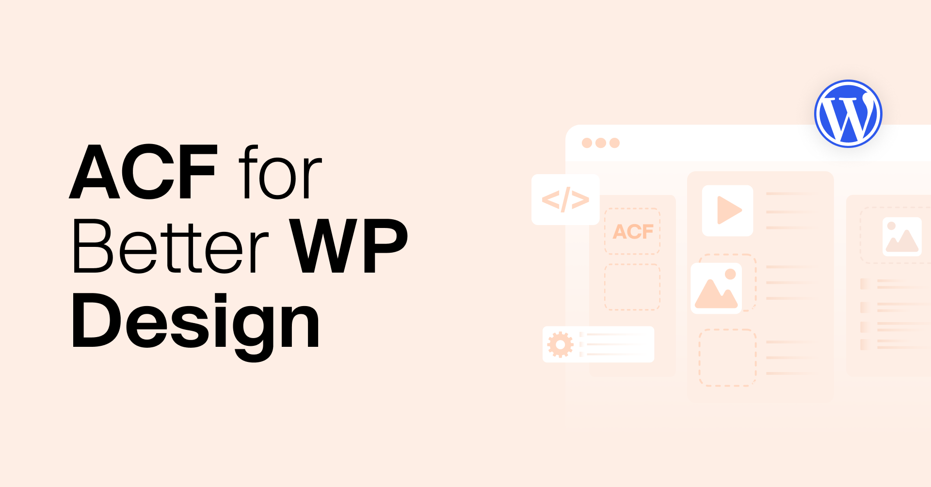 How ACF Can Benefit Your WP Website Design with Its Flexible Content Field