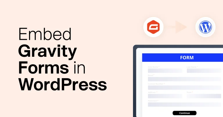 How to Embed Gravity Forms in WordPress: All You Need to Know