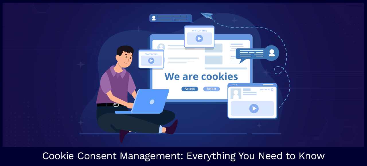 Cookie Consent Management: Everything You Need to Know