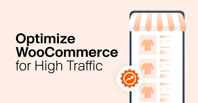 How to Optimize Your WooCommerce Store for High-Traffic Events
