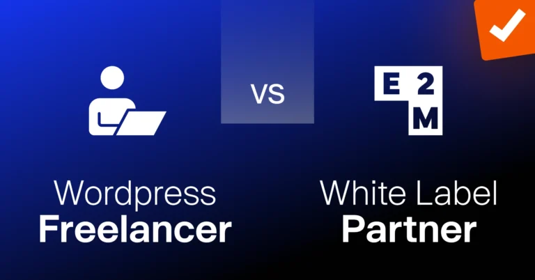 Freelance WordPress Developer vs White-Label Partner: Which is Best for Your Agency? - E2M