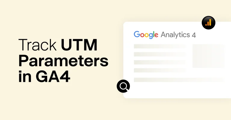 What Are UTM Parameters and How Do You Track Them in GA4