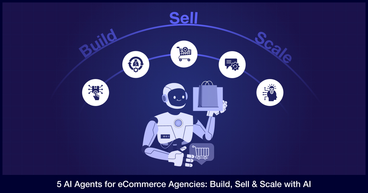 5 AI Agents for eCommerce Agencies_ Build, Sell & Scale with AI