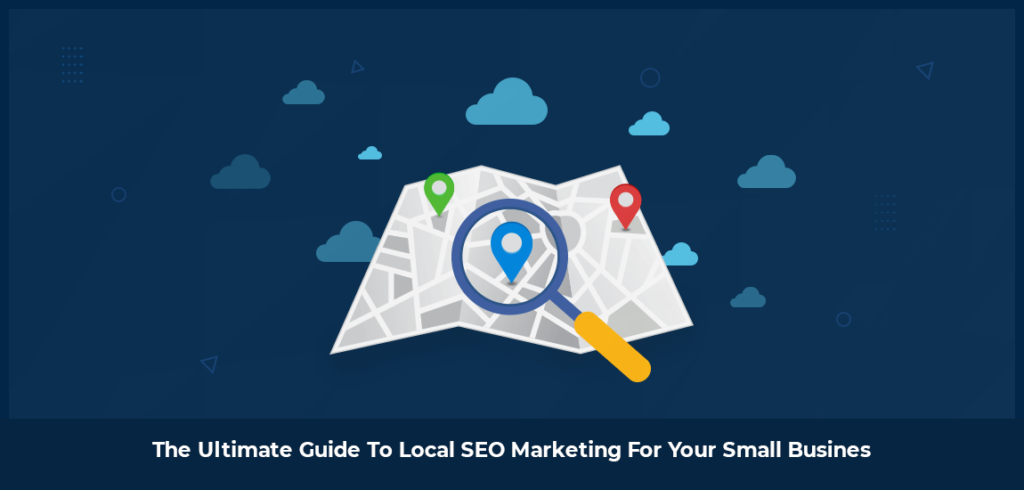 The Ultimate Guide to Local SEO Marketing for Your Small Business
