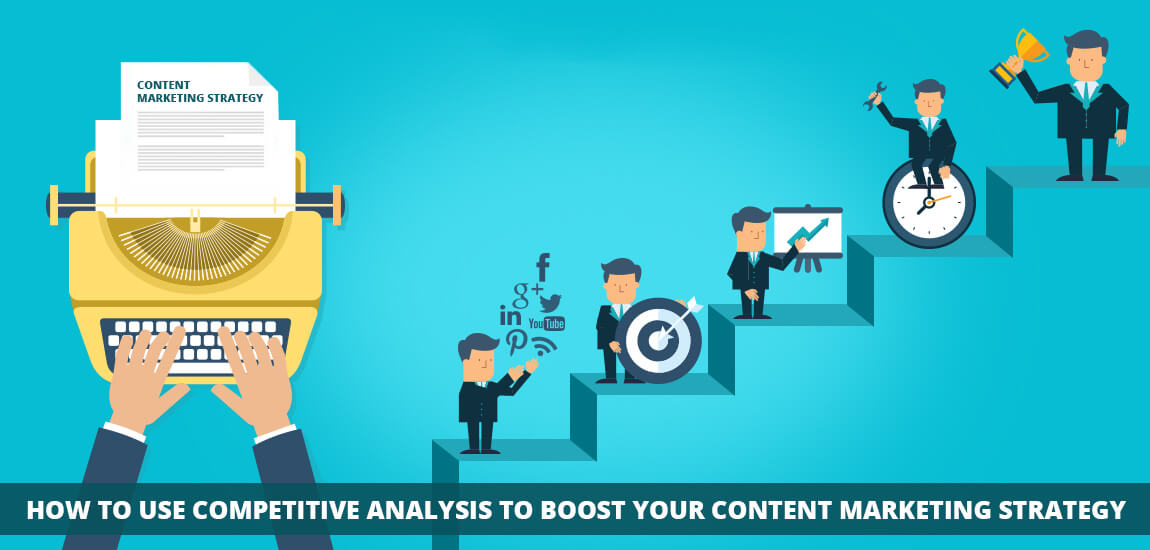 How To Use Competitive Analysis To Boost Your Content Marketing Strategy