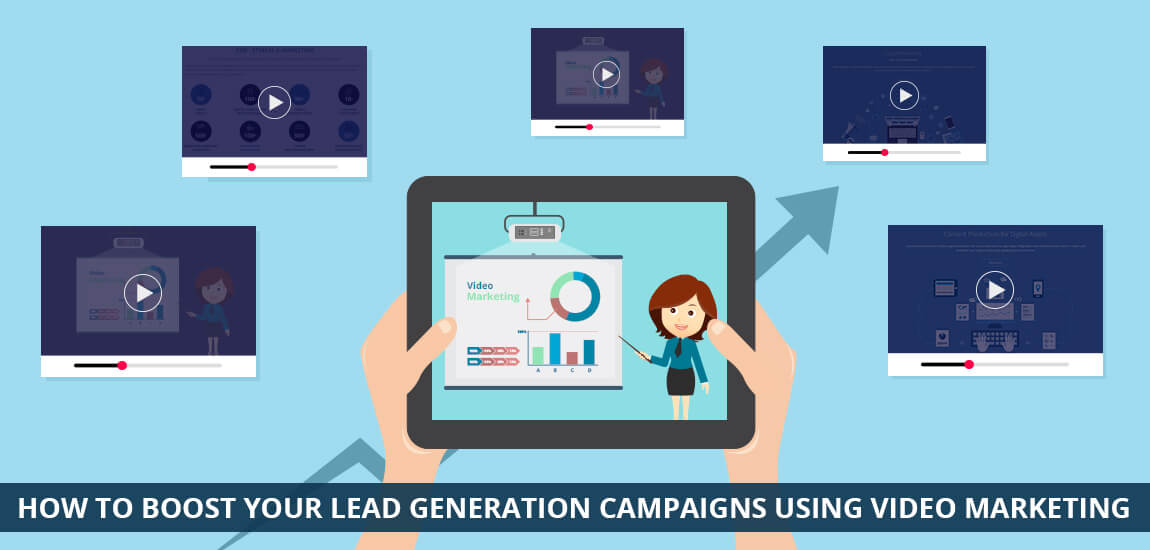 How to Boost Your Lead Generation Campaigns Using Video Marketing