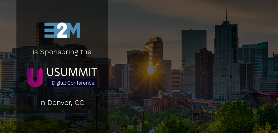 E2M is Sponsoring the USUMMIT Digital Conference in Denver
