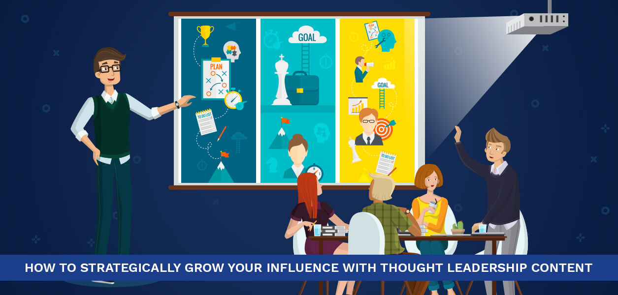 How to Strategically Grow Your Influence with Thought Leadership Content