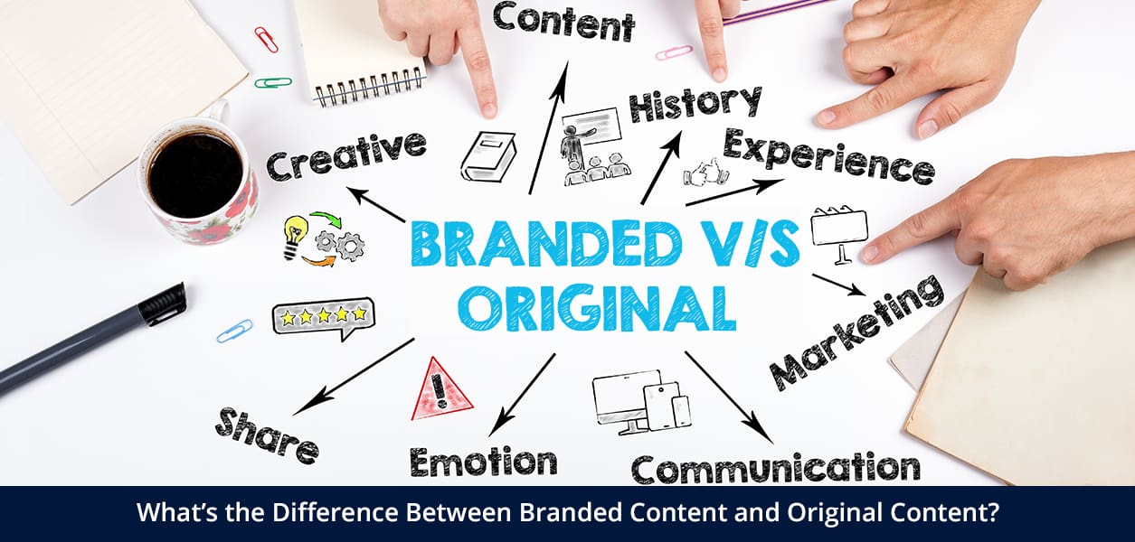 What’s the Difference Between Branded Content and Original Content?