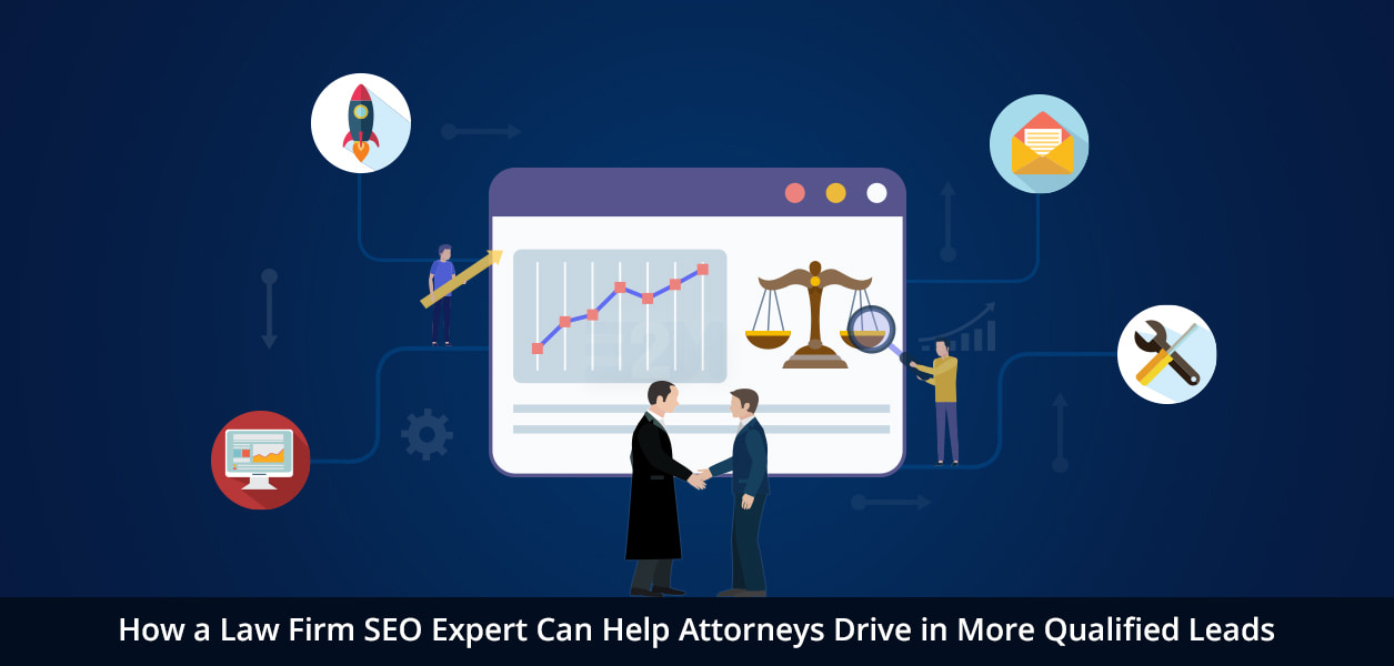 How a Law Firm SEO Expert Can Help Attorneys Drive in More Qualified Leads