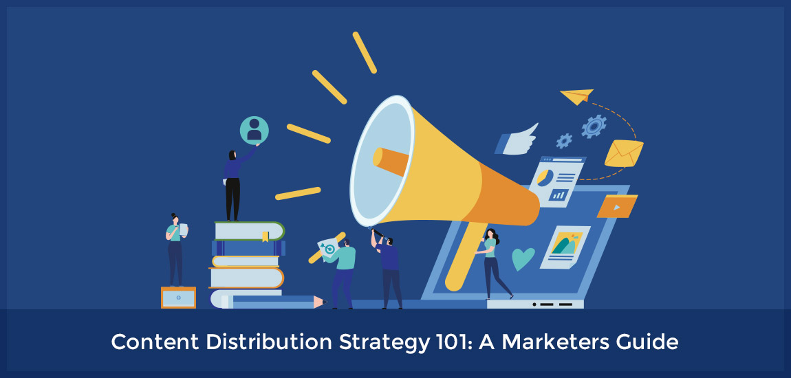 Content Distribution Strategy 101: A Marketers Guide