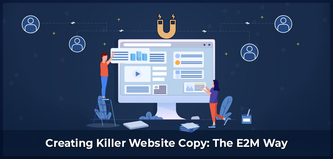 Creating Killer Website Copy: The E2M Way