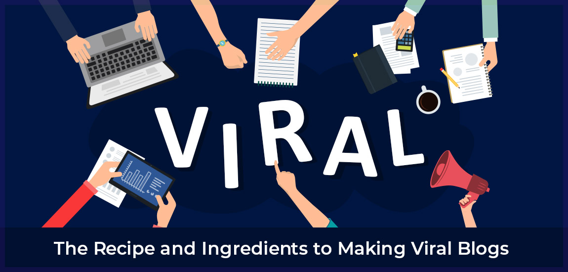 The Recipe And Ingredients To Making Viral Blogs