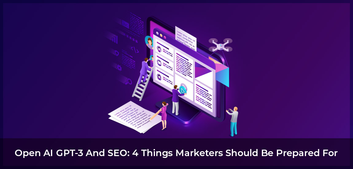 Open AI GPT-3 and SEO: 4 Things Marketers Should be Prepared For