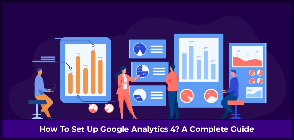 How to Setup Google Analytics 4 (GA4) – A Complete Guide