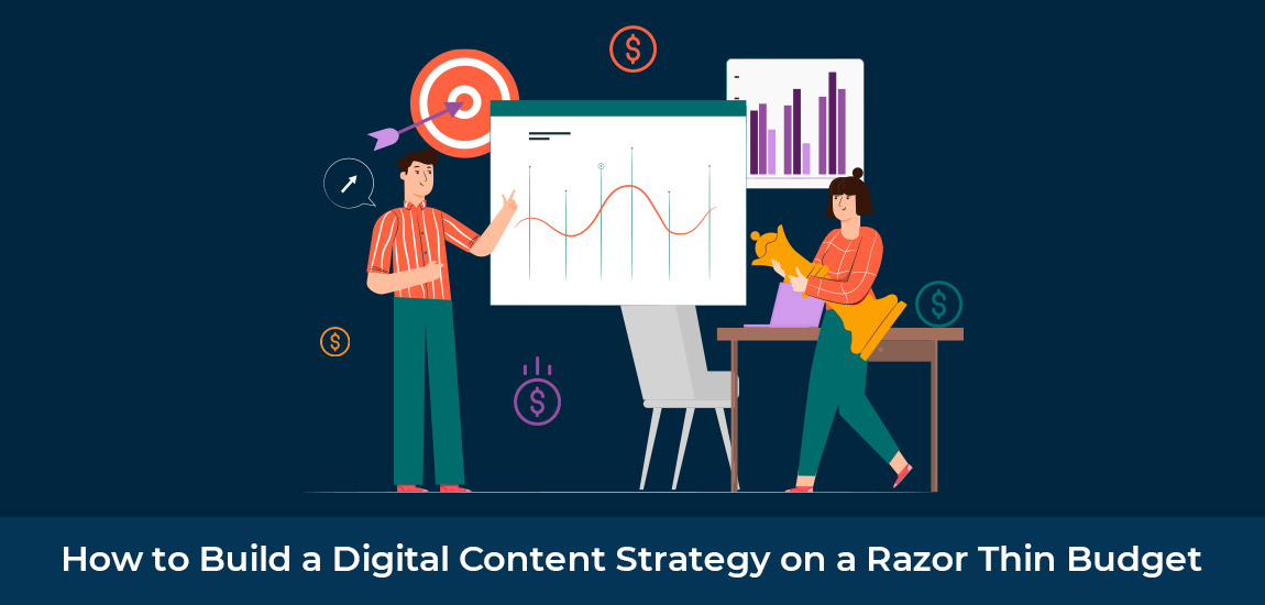 How to Build a Digital Content Strategy on a Razor Thin Budget