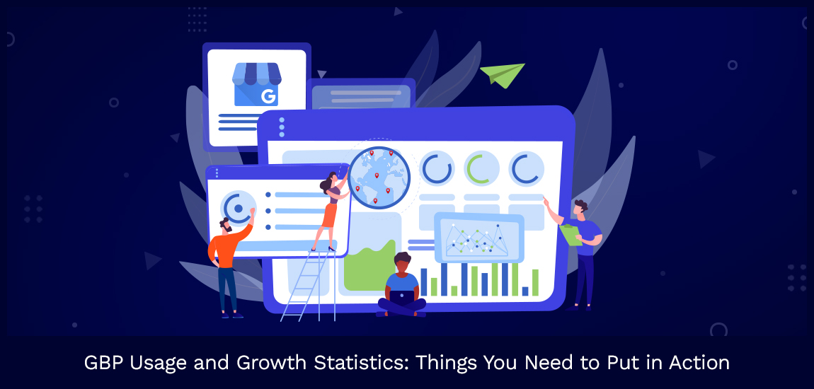 Google Business Profile (GBP) Usage And Growth Statistics: Things You Need To Put In Action