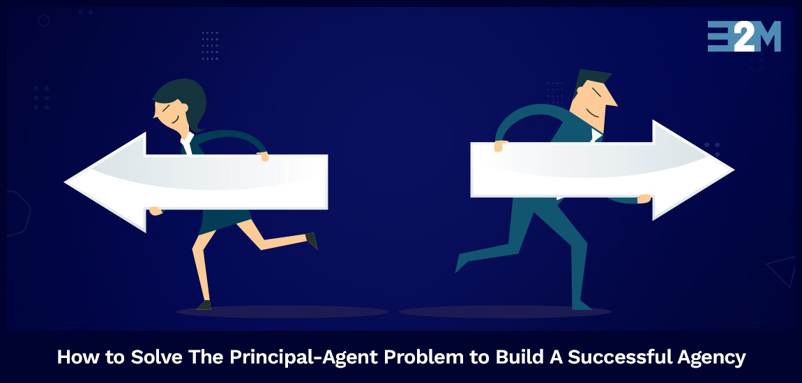 Attention Digital Agency Owners: How to Solve The Principal-Agent Problem to Build A Successful Agency