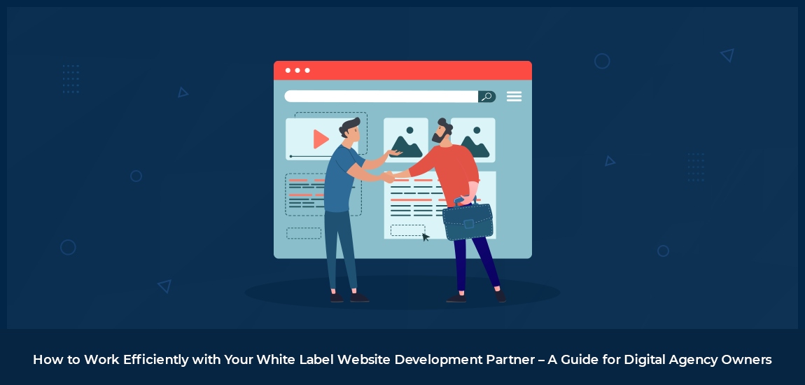 How to Work Efficiently with Your White Label Website Development Partner