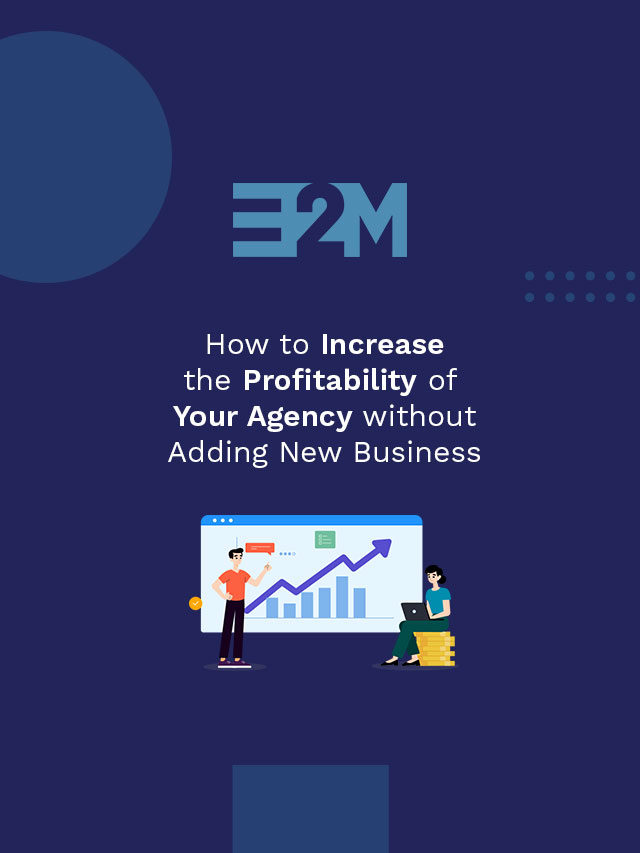 Learn to Increase the Profitability of Your Agency without Adding New Business
