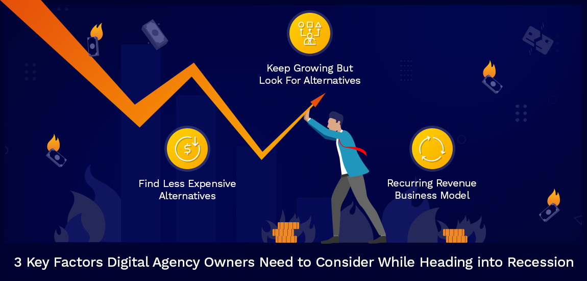 3 Key Factors Digital Agency Owners Need to Consider While Heading into Recession