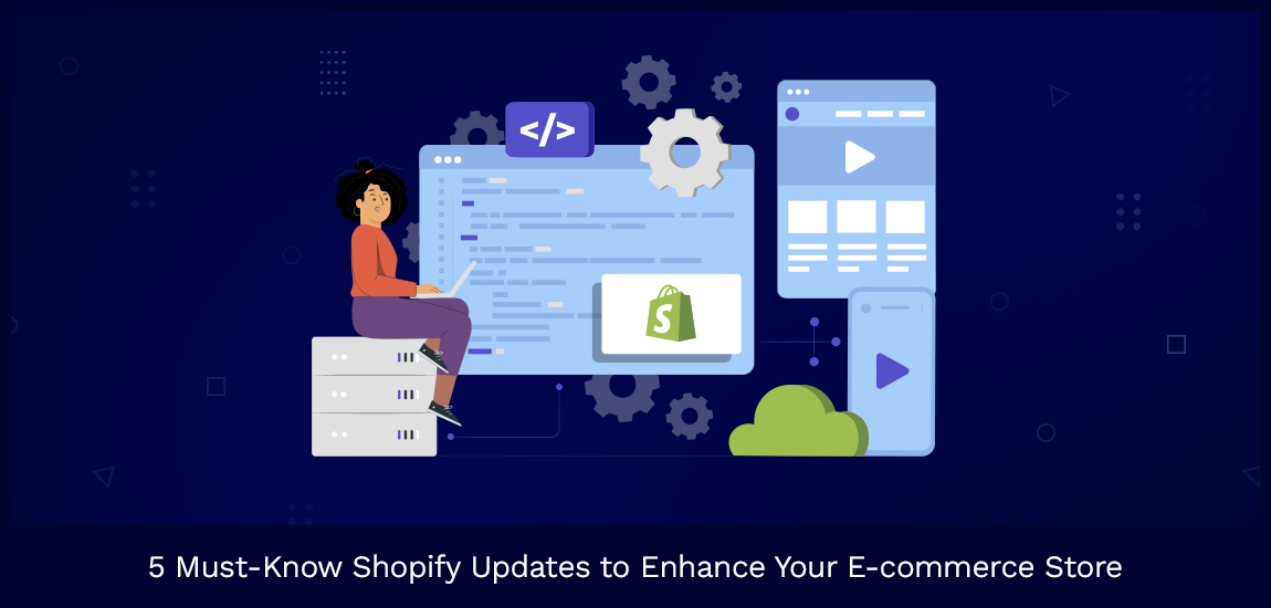 5 Must-Know Shopify Updates to Enhance Your E-commerce Store