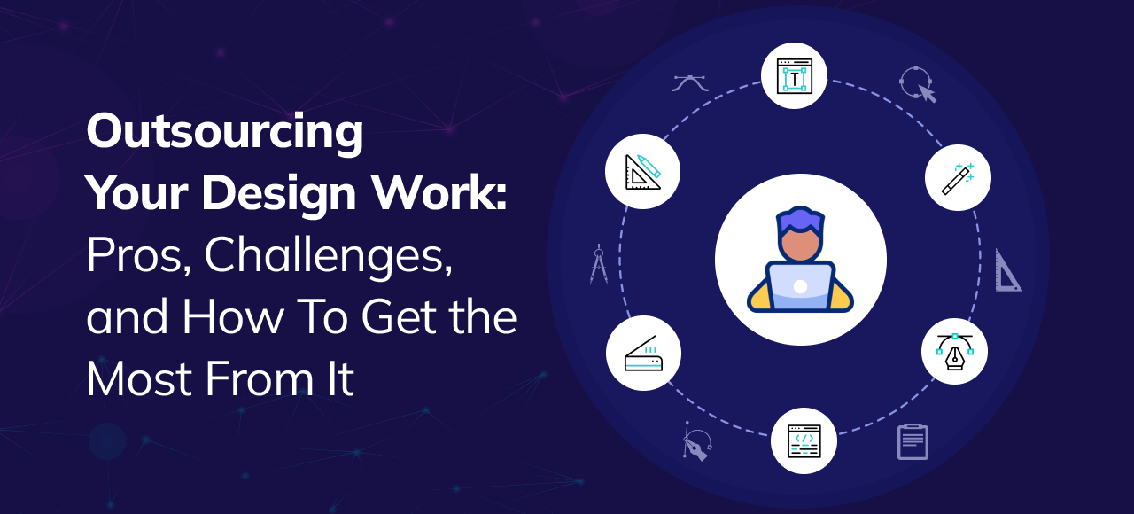 Outsourcing Your Web Design Work: Pros, Challenges, and How To Get the Most From It